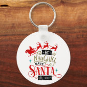 Porte-clés Be Naughty Save Santa The Trip Funny Christmas (Recto)