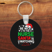 Porte-clés Be Nice To The Nurse Santa Is Watching Funny Nurse (Recto)
