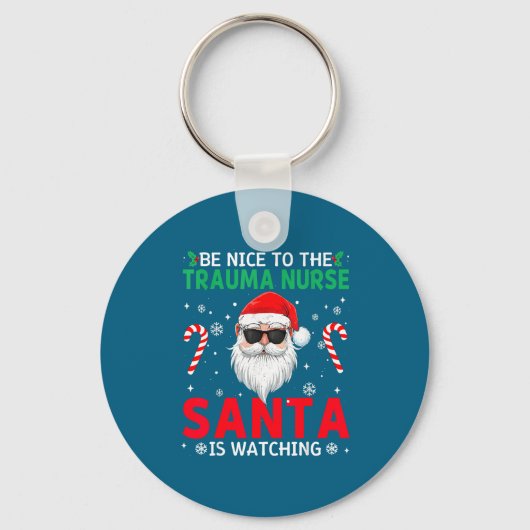 Porte-clés Be Nice To The Trauma Nurse Santa Is Watching Chri (Recto)
