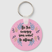 Porte-clés Be The Energy You Want To Attract (Recto)