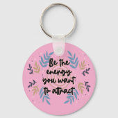 Porte-clés Be The Energy You Want To Attract (Verso)