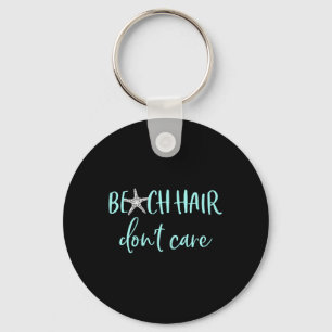 Porte-clés Beach Hair Dont Care - Vacances d'été amusantes