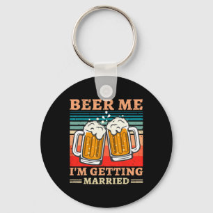 Porte-clés Beer Me I'm Getting Married Men Funny Groom Bachel