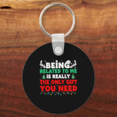 Porte-clés Being Related To Me Is Really The Only Gift You Ne (Recto)