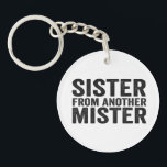 Porte-clés Best Friends Sister From Another Mister Funny BBF<br><div class="desc">funny, gift, birthday, sister, mister, family, girls, bbf, friends</div>