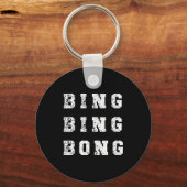 Porte-clés Bing Bing Bong Funny Retro Distressed Quote (Recto)