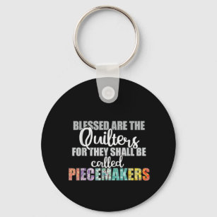 Porte-clés Blessed Are the Quilters For They Shall Piecemaker