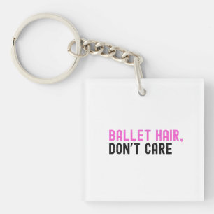 Porte-clés Bold Pink and Black Text "BALLET HAIR, DON'T CARE"