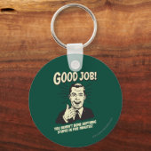 Porte-clés Bon Travail : Fait Tout Ce Qui Est Stupide 5 Min. (Recto)