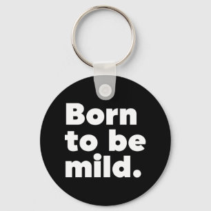 Porte-clés Born To Be Mild