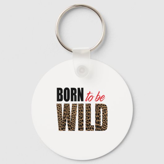 Porte-clés Born To Be Wild Tiger Animal Lover Motivation  (Recto)