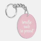 Porte-clés Breathe Smile Be Present Pink Affirmation Citation (Devant gauche)