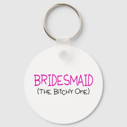 Porte-clés Bridesmaid The Bitchy One (Recto)