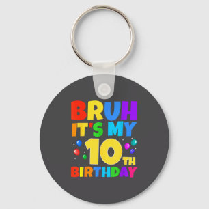 Porte-clés Bruh C'est mon 10e anniversaire Drôle de fête pour