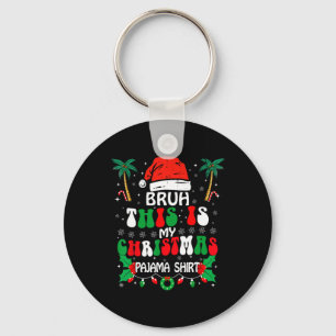 Porte-clés Bruh C'Est Mon Pyjama De Noël Chemise Drôle Noël