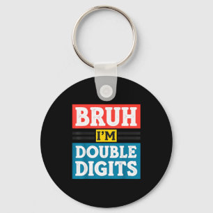 Porte-clés Bruh, j'ai des doubles chiffres 10e anniversaire 1