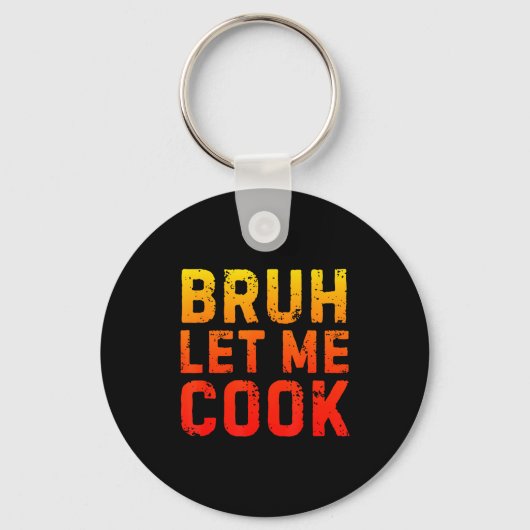 Porte-clés Bruh Let Me Cook Chef Saying Funny Restaurant Meme (Recto)