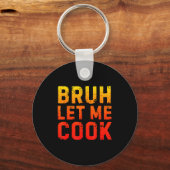 Porte-clés Bruh Let Me Cook Chef Saying Funny Restaurant Meme (Recto)