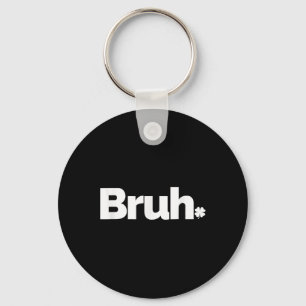 Porte-clés Bruh Mème Drôle Dit Frère Retro St patrick D