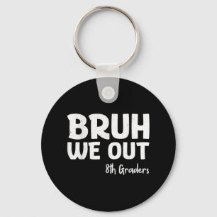 Porte-clés Bruh We Out 8th Graders Graduation Cl Of 2025