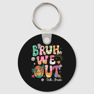 Porte-clés Bruh We Out Enseignant 6e Année Dernier Jour De L'