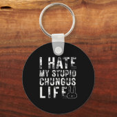 Porte-clés Bunny Meme I Hate My Stud Chungus Life  (Recto)