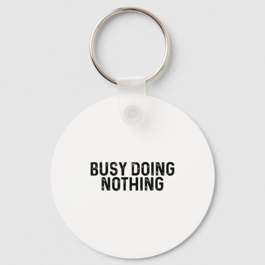 Porte-clés Busy Doing Nothing Funny Quote Saying Novelty (Recto)