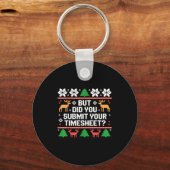 Porte-clés But Did You Submit Your Timesheet Funny Ugly Chris (Recto)