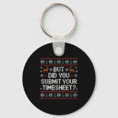 Porte-clés But Did You Submit Your Timesheet Ugly Christmas (Recto)