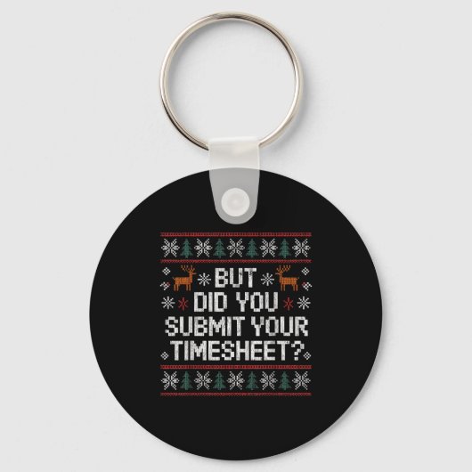 Porte-clés But Did You Submit Your Timesheet Ugly Christmas (Recto)