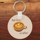 Porte-clés But First, a Coffee (Recto)