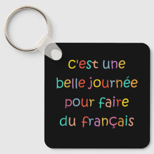 Porte-clés C’est une Belle Journée pour Faire du Français