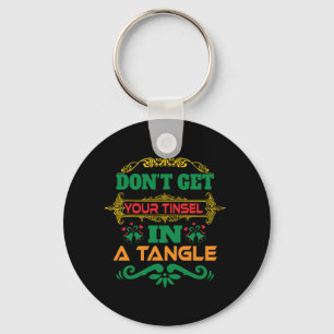Porte-clés Cadeau de Noël Ne Pas Obtenir Votre Tinsel En Tang