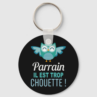 Porte Clés Cadeau Parrain il est trop Chouette Sleutelhanger