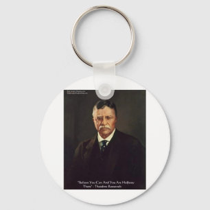 Porte-clés Cadeaux/T-shirts Citation de Teddy Roosevelt "Croi