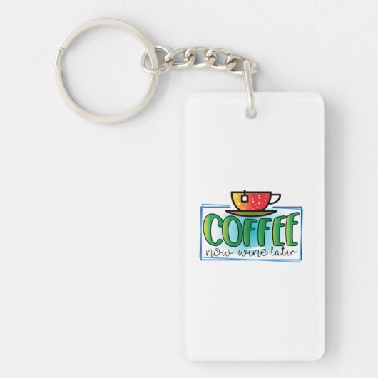 Porte-clés Café Art Café Maintenant Vin Plus Tard (Devant)