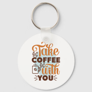 Porte-clés Café Art Prenez Du Café Avec Vous