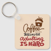 Porte-clés Café Parce Que L'Adulte Est Dur (Recto)
