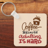 Porte-clés Café Parce Que L'Adulte Est Dur (Recto)
