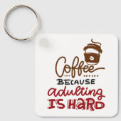 Porte-clés Café Parce Que L'Adulte Est Dur (Recto)