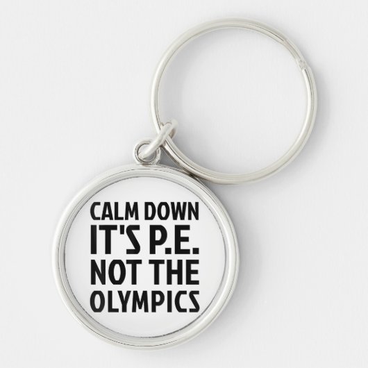 Porte-clés Calm Down It's PE Not The Olympics Physique Educat (Devant)