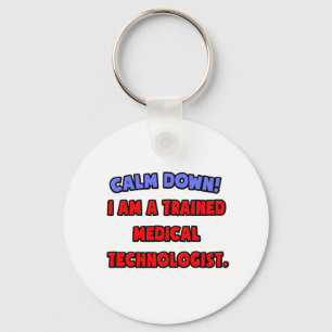 Porte-clés Calme-toi.. Je suis un technologue Médicale formé