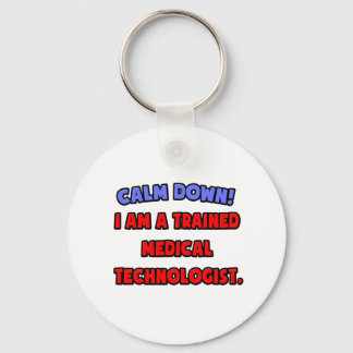 Porte-clés Calme-toi.. Je suis un technologue Médicale formé