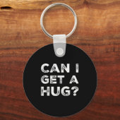 Porte-clés Can I Get A Hug_ Funny Quote  (Recto)