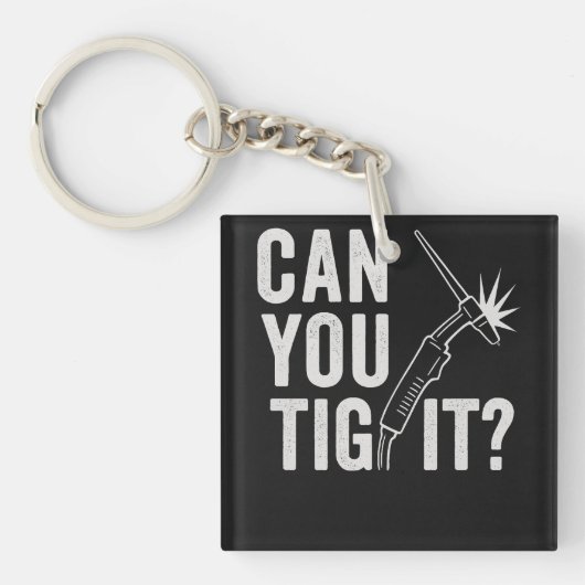 Porte-clés Can you TIG it? Acrylic keychain (Devant)