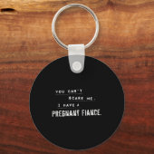 Porte-clés Can't E Me My Fiance Is Pregnant Funny Dad (Recto)