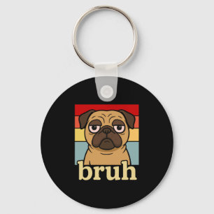 Porte-clés Carlin drôle Bruh Silly Amoureux des chiens chiot