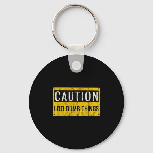 Porte-clés Caution I Do Dumb Things Funny Gag Warning Sign Gi (Recto)