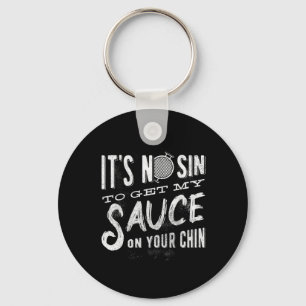 Porte-clés Ce n'est pas un péché d'obtenir ma sauce sur votre