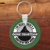 Porte-clés Cercle - Gone Squatchin' - Squatch dans ces Bois (Recto)
